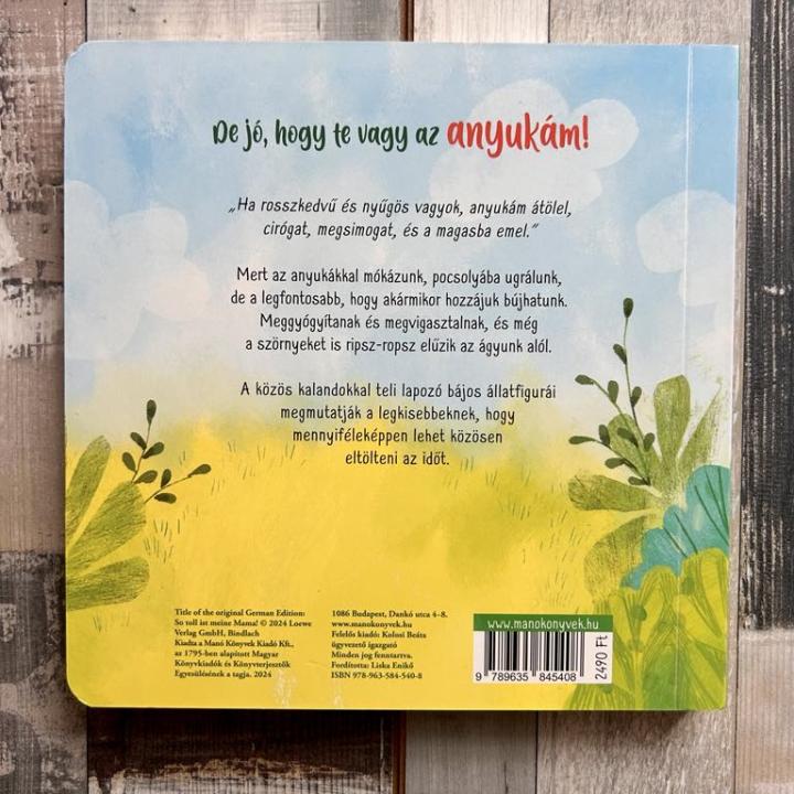 De jó, hogy te vagy az anyukám!