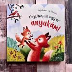 De jó, hogy te vagy az anyukám!