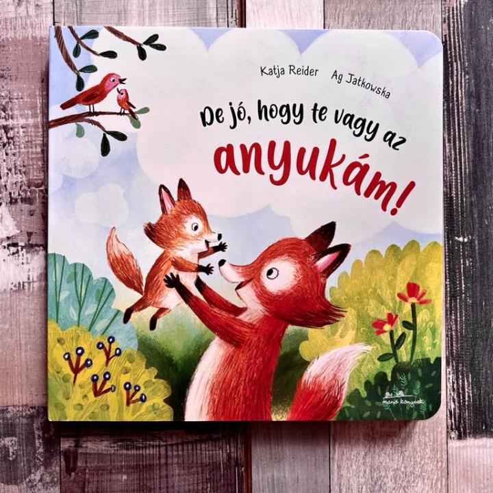 De jó, hogy te vagy az anyukám!